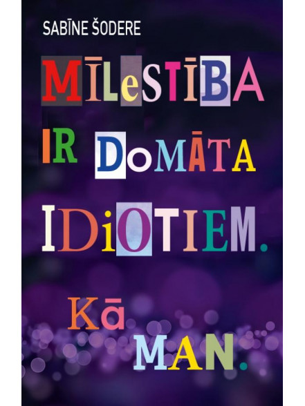 Mīlestība ir domāta idiotiem. Kā man