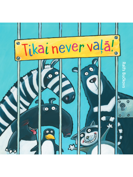 Tikai never vaļā! Tikai never vaļā!