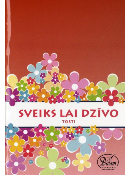 Tosti. Sveiks lai dzīvo  Tosti. Sveiks lai dzīvo