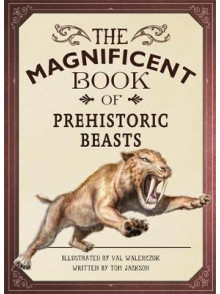 The Magnificent Book of Prehistoric Beasts The Magnificent Book of Prehistoric Beasts