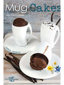 Mug Cakes: Sweet & Savory Recipes
