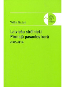  Latviešu strēlnieki Pirmajā pasaules karā (1915-1918)