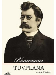Blaumanis tuvplānā  Blaumanis tuvplānā