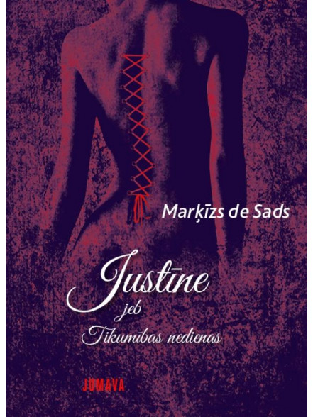 Justīne jeb Tikumības nedienas (brošēts izdevums) Justīne jeb Tikumības nedienas (brošēts izdevums)