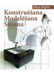 Konstruēšana. Modelēšana. Šūšana Konstruēšana. Modelēšana. Šūšana