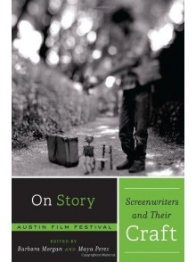 On Story. Screenwriters and Their Craft On Story. Screenwriters and Their Craft