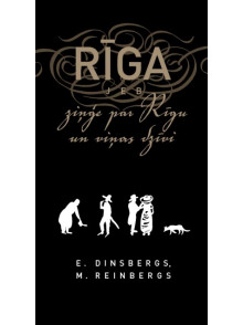 Rīga jeb ziņģe par Rīgu un viņas dzīvi Rīga jeb ziņģe par Rīgu un viņas dzīvi