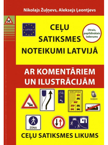 Ceļu satiksmes noteikumi Latvi jā. 2. papildinātais izdevums Ceļu satiksmes noteikumi Latvi jā. 2. papildinātais izdevums