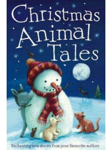 Christmas Animal Tales: Enchanting New Stories Christmas Animal Tales: Enchanting New Stories
