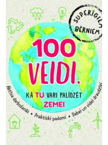 100 veidi, kā tu vari palīdzēt Zemei